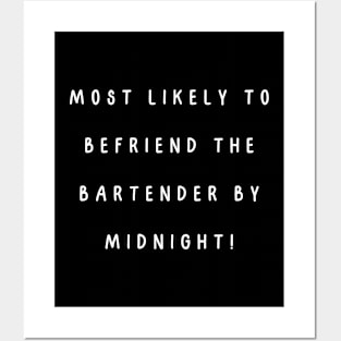 Most likely to befriend the bartender by midnight! Posters and Art